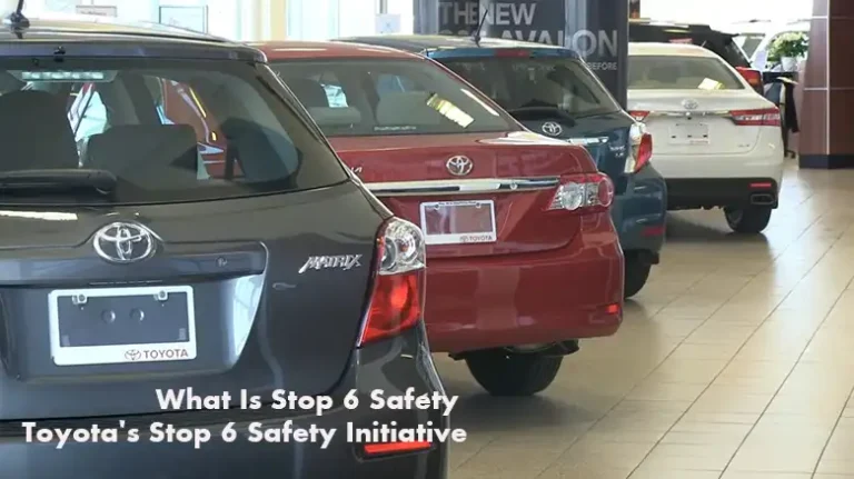 What Is Stop 6 Safety: Toyota’s Stop 6 Safety Initiative